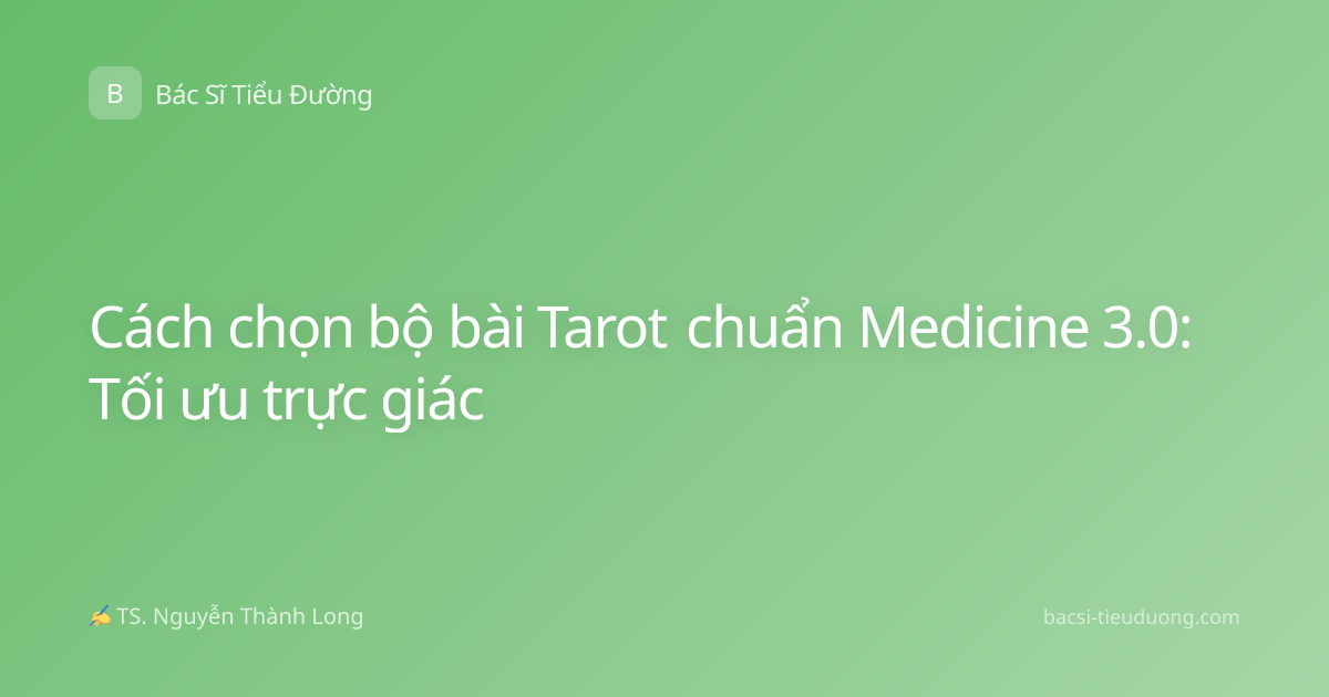 Cách chọn bộ bài Tarot chuẩn Medicine 3.0: Tối ưu trực giác