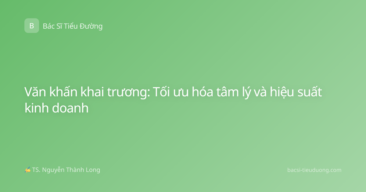 Văn khấn khai trương: Tối ưu hóa tâm lý và hiệu suất kinh doanh